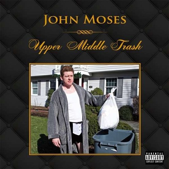 Upper Middle Trash - John Moses - Música - UPROAR - 0706442395529 - 3 de junho de 2016