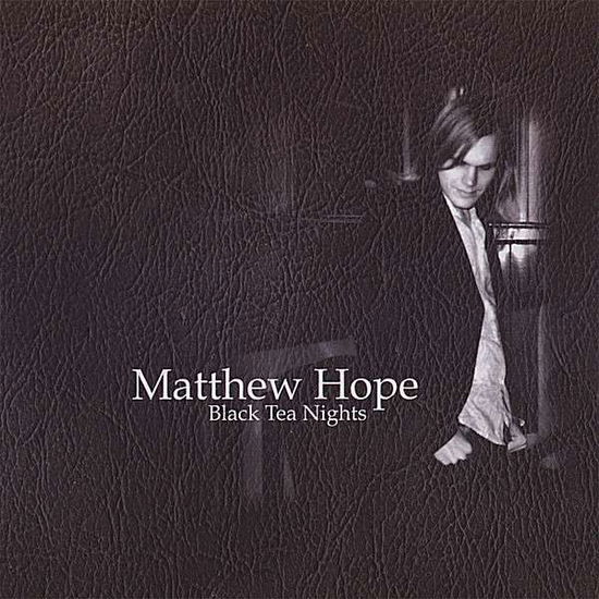 Cover for Matthew Hope · Black Tea Nights (CD) (2007)