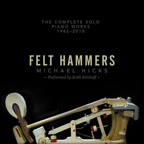Cover for Hicks / Kirchoff,keith · Felt Hammers: the Complete Solo Piano Works 1982 (CD) (2015)