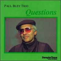 Questions - Paul Bley Trio - Music - STEEPLECHASE - 0716043120529 - November 22, 2022