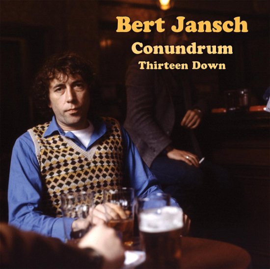 Conundrum / Thirteen Down - Bert Jansch - Musik - STEFAN GROSSMAN - 0725543174529 - 6. januar 2011