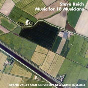 Cover for Reich / Grand Valley State New Music Ensemble · Music for 18 Musicians (CD) (2013)