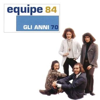 Cover for Equipe 84 · Gli Anni 70: Equipe 84 (CD)