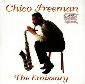 Emissary - Chico Freeman - Musik - CLARITY - 0744786101529 - 11. juni 1996