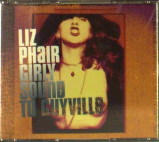 Girly Sound to Guyville - Liz Phair - Musiikki - ALTERNATIVE - 0744861130529 - tiistai 23. kesäkuuta 2020