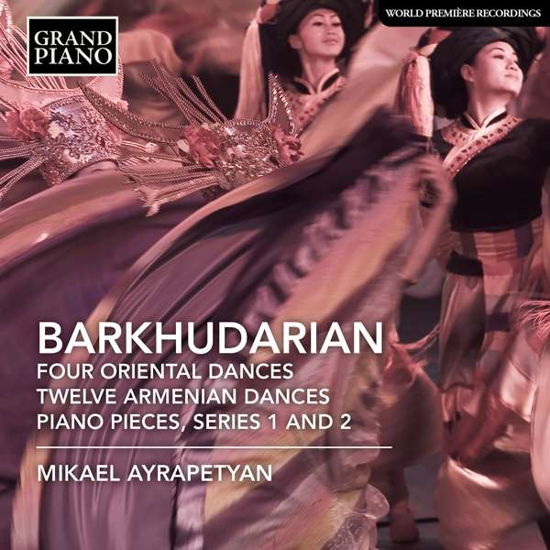 Barkhudarian / Four Dances - Mikael Ayrapetyan - Musikk - GRAND PIANO - 0747313977529 - 11. mai 2018