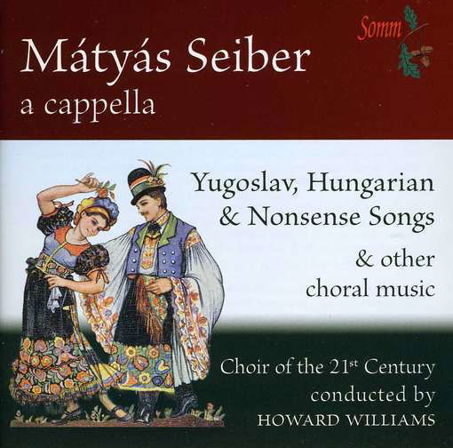A Capella: Yugoslav, Hungarian & Nonsense - M. Seiber - Musique - SOMM - 0748871010529 - 12 juillet 2018