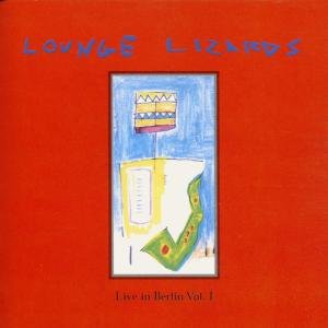 Cover for Lounge Lizards · Live In Berlin 1991 Vol.1 (CD) (1992)