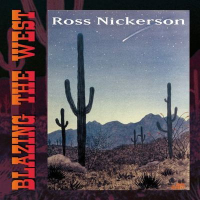 Blazing the West - Ross Nickerson - Muzyka - PINECASTLE RECORDS - 0755757112529 - 4 maja 2018