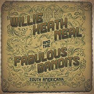 Willie Heath Neal & the Fabulous Bandits · South Americana (CD) (2019)