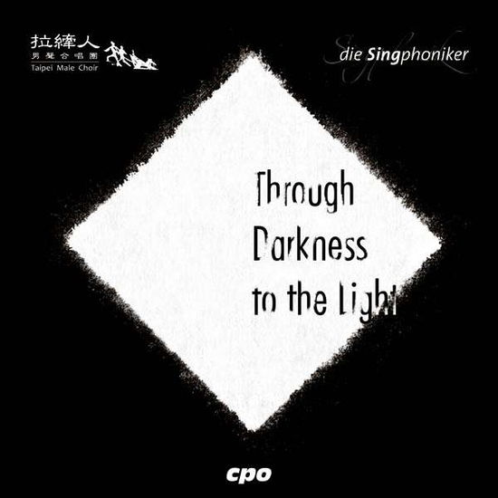 Through Darkness To Light - Singphoniker Taipeihsiang - Musiikki - CPO - 0761203500529 - perjantai 28. elokuuta 2015