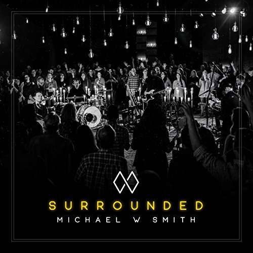 Surrounded - Michael W Smith - Muziek - IMPORT - 0762183425529 - 23 februari 2018