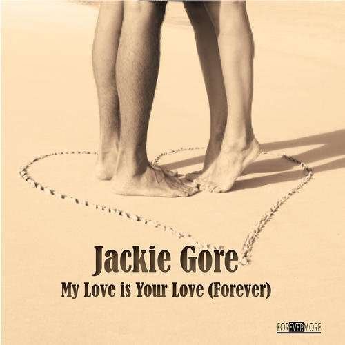 Cover for Jackie Gore · My Love is Your Love (Forever) (CD) (2015)