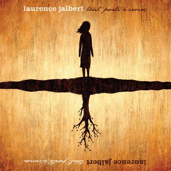 Tout Porte a Croire - Laurence Jalbert - Music - AUDIO DROME - 0776693121529 - October 16, 2007