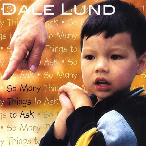 So Many Things to Ask - Dale Lund - Musik - Dale Lund - 0783707501529 - 26 mars 2002