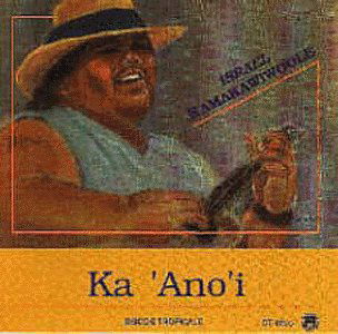 Ka Ano'i - Israel Kamakawiwo'ole - Musiikki - TROPICAL MUSIC - 0784421600529 - tiistai 16. helmikuuta 1999