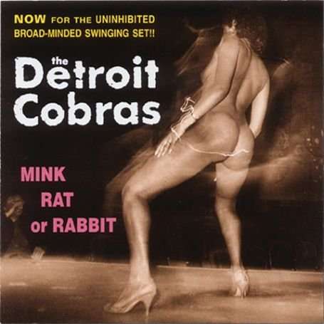 Mink Rat or Rabbit - Detroit Cobras - Music - SYMPATHY FOR THE RECORD I - 0790276052529 - February 24, 1998