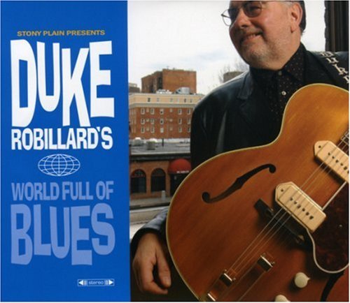 Cover for Duke Robillard · World Full of Blues (CD) (2009)