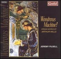 Cover for Wills / Filsell · Wondrous Machine: Organ Works by Arthur Wills (CD) (2001)