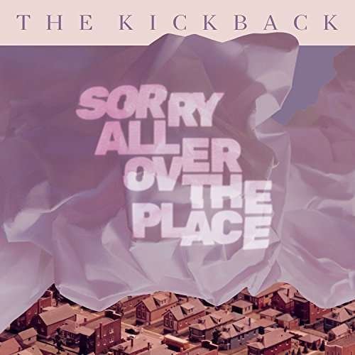 Cover for Kickback · Sorry All Over The Place (CD) (2015)