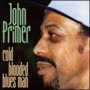 Cold Blooded Blues Man - John Primer - Muziek - WOLF RECORDS - 0799582088529 - 11 mei 2009