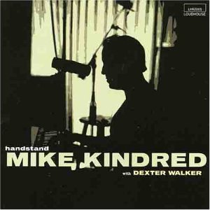 Handstand - Mike Kindred - Musik - LOUDHOUS - 0803001200529 - 12. februar 2004