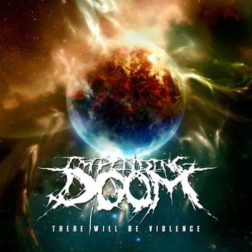 Cover for Impending Doom · There Will Be Violence (CD) (2010)