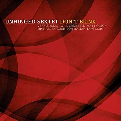 Unhinged Sextet · Don't Blink (CD) [Digipak] (2017)