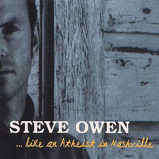 Cover for Steve Owen · ...like An Atheist In Nashville (CD)