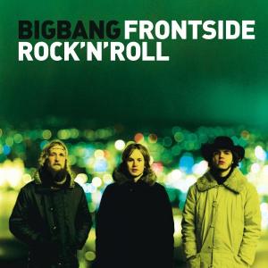 Frontside Rock N Roll - Bigbang - Musiikki - WM Norway - 0809274442529 - tiistai 27. marraskuuta 2007