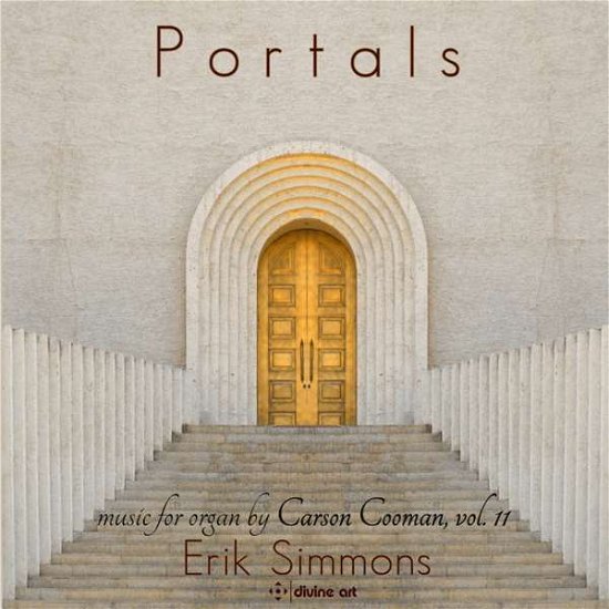 Casrson Cooman: Portals - Carson Cooman Organ Music Vol. 11 - Erik Simmons - Musik - DIVINE ART - 0809730519529 - 12. Juli 2019
