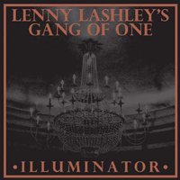 Lenny Lashley's Gang of One · Illuminator (Red / Orange Galaxy Vinyl) (LP) [Coloured edition] (2013)