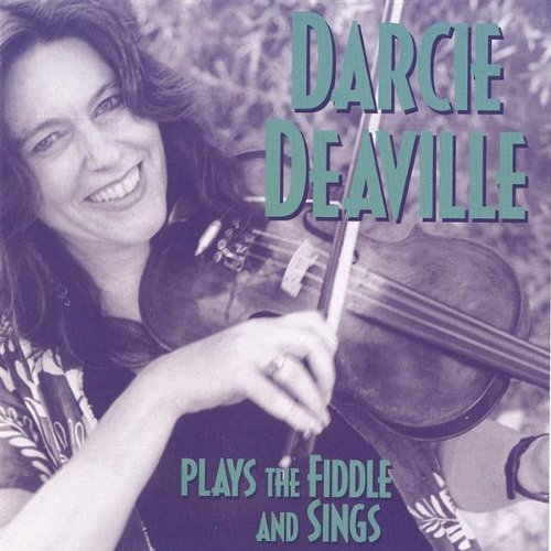 Plays the Fiddle & Sings - Darcie Deaville - Musiikki - Taller Dog Music - 0823043307529 - tiistai 2. toukokuuta 2006
