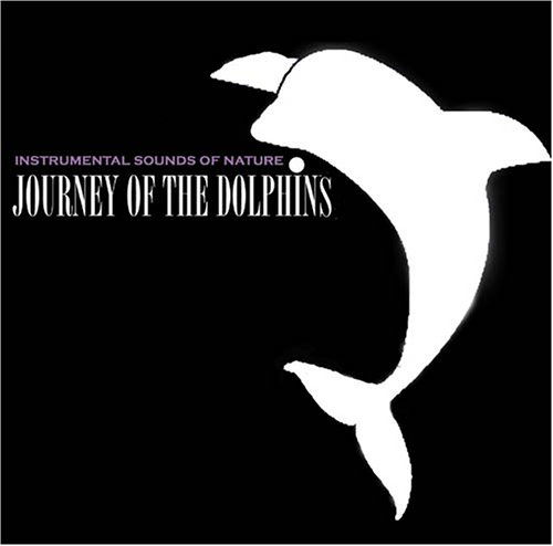 Cover for Instrumental Sounds of Nature · Journey Of The Dolphins (CD) (2011)