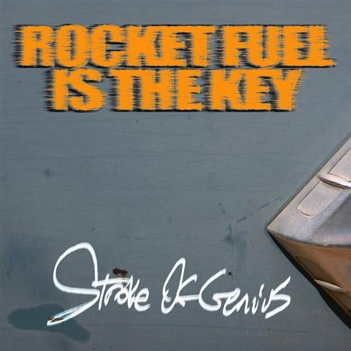 Cover for Rocket Fuel is the Key · Stroke of Genius (CD) (2006)