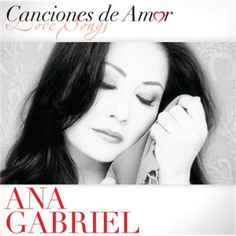 Canciones De Amor - Ana Gabriel - Musik - Sony International - 0828768108529 - 11. september 2013