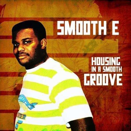 Housing In A Smooth Groove-Smooth E - Smooth E - Música - Essential Media Mod - 0894231267529 - 8 de agosto de 2012