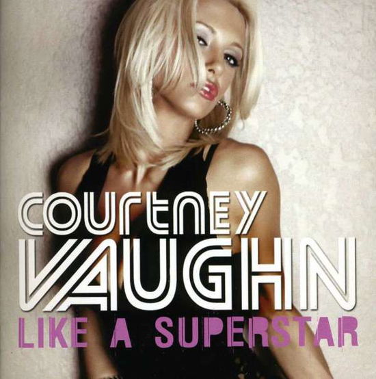 Like A Superstar-Vaughn,Courtney - Courtney Vaughn - Music - Essential - 0894231481529 - September 5, 2012