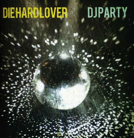 Cover for DJ Party · Die Hard Lover-Dj Party (CD) (2012)