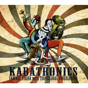 Kabatronics - Tirana,fanfara & Transglobal Underground - Muzyka - Vital - 3149026007529 - 9 kwietnia 2013