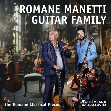 Romane / Richard Manetti / Pierre Manetti · Romane Manetti Guitar Family - The Romane Classical Pieces (CD) (2024)