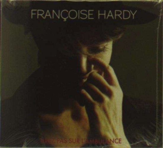 Cover for Francoise Hardy · Tirez Pas Sur L'ambulance (CD) [Digipak] (2005)