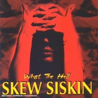Cover for Skew Siskin · What the Hell (CD) (1999)