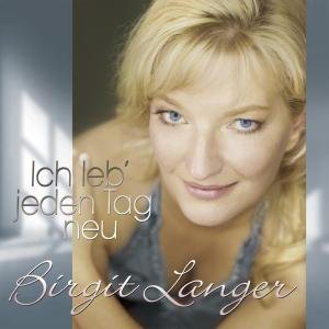 Cover for Birgit Langer · Ich Leb' Jeden Tag Neu (CD) (2012)