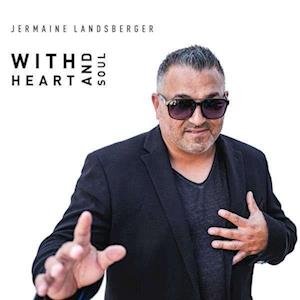 With Heart And Soul - Jermaine Landsberger - Muzyka - EDITION COLLAGE - 4014063161529 - 9 grudnia 2022