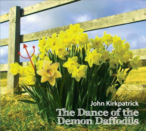 Cover for John Kirkpatrick · The Dance Of The Demon Daffodils (CD) (2009)