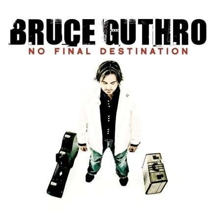 No Final Destination - Bruce Guthro - Música - RIDGE - 5024545579529 - 10 de noviembre de 2009