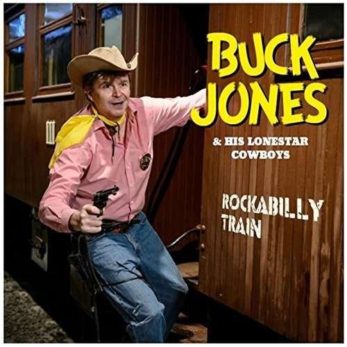 Cover for Buck Jones &amp; His Lonestar Cowboys · Rockabilly Train (CD) (2015)