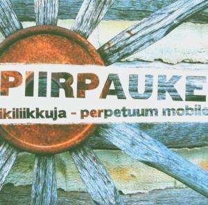 Ikiliikkuja - Perpetuum Mobile - Piirpauke - Music - JARO - 6418691209529 - January 16, 2006