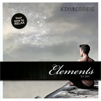 Cover for Body Mind Elements · Elements for Zen [CD] (CD) (2013)
